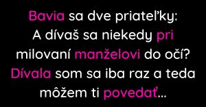 Priateľky sa zhovárajú, či pozerajú mužovi do očí (Vtip)