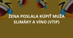 VTIP: Žena poslala kúpiť muža slimáky a víno