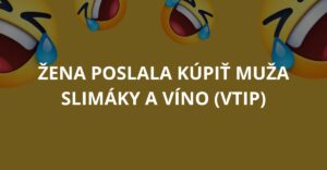 VTIP: Žena poslala kúpiť muža slimáky a víno