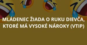 Mládenec žiada o ruku dievča, ktoré má vysoké nároky (Vtip)