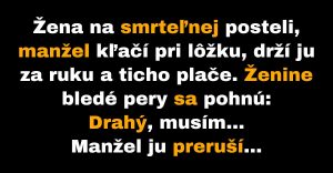 Žena sa na smrteľnej posteli chce priznať manželovi (Vtip)