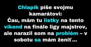 Chlapík má lístky na ligu majstrov v deň svojej svadby (Vtip)