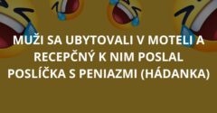 Muži sa ubytovali v moteli a recepčný k nim poslal poslíčka s peniazmi (Hádanka)