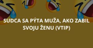 Sudca sa pýta muža, ako zabil svoju ženu (Vtip)