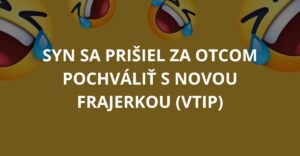 Syn sa prišiel za otcom pochváliť s novou frajerkou (Vtip)