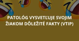 Patológ vysvetľuje svojim žiakom dôležité fakty (Vtip)