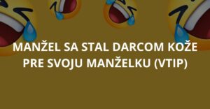 Manžel sa stal darcom kože pre svoju manželku (Vtip)