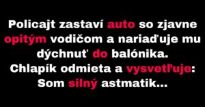 Opitý vodič odmieta dýchnuť do balónika (Vtip)