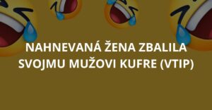 Nahnevaná žena zbalila svojmu mužovi kufre (Vtip)