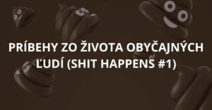 Príbehy zo života obyčajných ľudí (Shit happens #1)