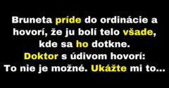 Brunetu bolí telo všade, kde sa ho dotkne (Vtip)