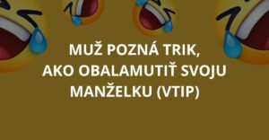Muž pozná trik, ako obalamutiť svoju manželku (Vtip)