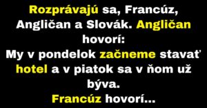 Francúz, Angličan a Slovák sa zhovárajú o tom, kto je lepší staviteľ (Vtip)