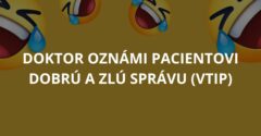 Doktor oznámi pacientovi dobrú a zlú správu (Vtip)