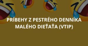 Príbehy z pestrého denníka malého dieťaťa (Vtip)