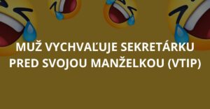 Muž vychvaľuje sekretárku pred svojou manželkou (Vtip)