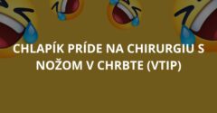Chlapík príde na chirurgiu s nožom v chrbte (Vtip)