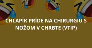 Chlapík príde na chirurgiu s nožom v chrbte (Vtip)
