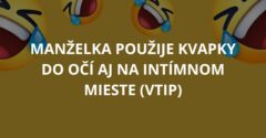 Manželka použije kvapky do očí aj na intímnom mieste (Vtip)