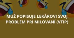 Muž popisuje lekárovi svoj problém pri milovaní (Vtip)