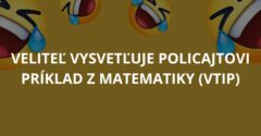Veliteľ vysvetľuje policajtovi príklad z matematiky (Vtip)