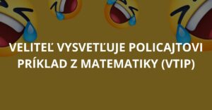 Veliteľ vysvetľuje policajtovi príklad z matematiky (Vtip)