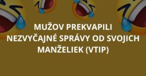 Mužov prekvapili nezvyčajné správy od svojich manželiek (Vtip)