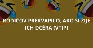 Rodičov prekvapilo, ako si žije ich dcéra (Vtip)
