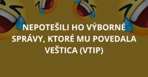 Nepotešili ho výborné správy, ktoré mu povedala veštica (Vtip)