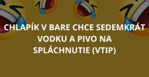 Chlapík v bare chce sedemkrát vodku a pivo na spláchnutie (Vtip)