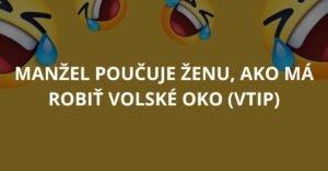 Manžel poučuje ženu, ako má robiť volské oko (Vtip)