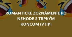 Romantické zoznámenie po nehode s trpkým koncom (Vtip)