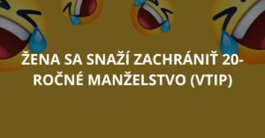 Žena sa snaží zachrániť 20-ročné manželstvo (Vtip)