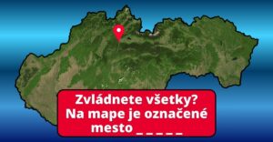 Viete kde sa nachádzajú slovenské mestá? Slepá mapa #1