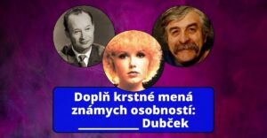 Doplň krstné mená známych osobností #1